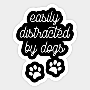 Easily distracted by dogs Sticker